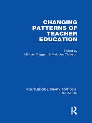 cover image of Changing Patterns of Teacher Education (RLE Edu N)